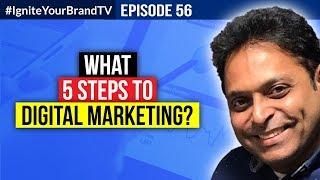 Episode 56- What are 5 Steps to Digital Marketing?