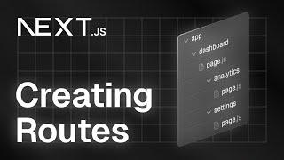 Next.js Explained: Creating Routes