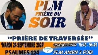 PRIÈRE DU SOIR | PSAUMES 124 | PRIÈRE DE TRAVERSÉE | PLM AMEN 3 FOIS | MARDI 24 SEPTEMBRE 2024