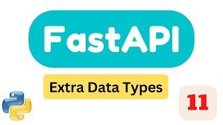 Extra Data Types | Part11 | FastAPI Tutorial 2023