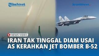 Iran Tak Tinggal Diam usai AS Kerahkan Jet Bomber B-52, Siap Luncurkan Senjata Bom Nuklir