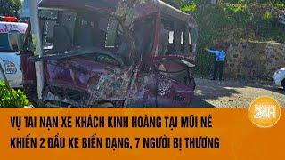 Vụ tai nạn xe khách kinh hoàng tại Mũi Né khiến 2 đầu xe biến dạng, 7 người bị thương | Toàn cảnh 24