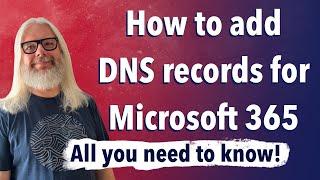 Everything You Need To Know About Adding DNS Records For Microsoft 365! | Peter Rising MVP