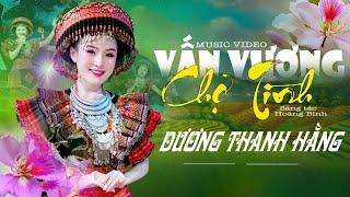 Vấn Vương Chợ Tình - Dương Thanh Hằng | Nhạc Tây Bắc Hay Nhất