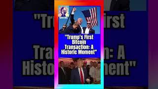 #Trump's #First #Bitcoin #Transaction  #A #Historic #Moment