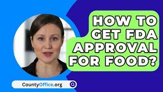 How To Get FDA Approval For Food? - CountyOffice.org