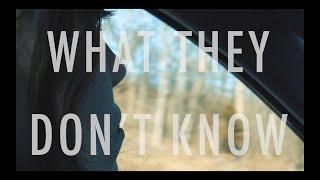 WHAT THEY DON'T KNOW | A SHORT FILM