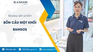 REVIEW BỒN CẦU MỘT KHỐI RANGOS