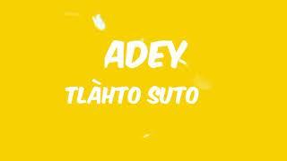 ADEYE-Tlàto Suto (Lyrics video)