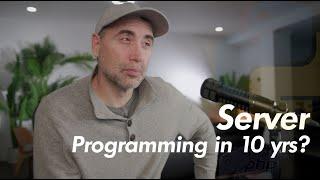 Server Side Programming in 10 Years?