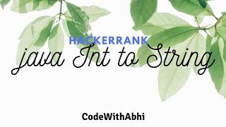 Java Int to String Hackerrank solution | Java Tutorial | CodeWithAbhi |