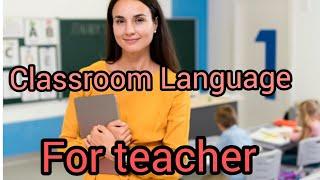 Classroom Language for teacher.