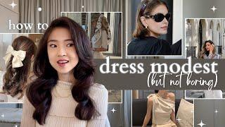 How to Dress MODEST(but not boring) classy + cute outfits, old money style, practical style advice