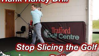 HANK HANEY DRILL TO STOP SLICING THE GOLF BALL