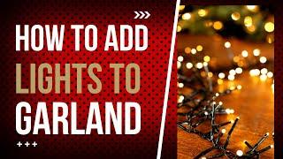 How To Add Cluster Lights to Garland