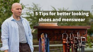 5 tips for better looking leather shoes and menswear