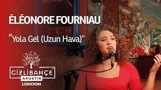 Eléonore Fourniau - Yola Gel ( Uzun Hava)