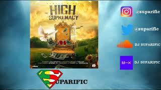 HIGH SUPREMACY RIDDIM MIX FT TEEJAY, TOMMY LEE SPARTA, SHANE O & MORE {SUPARIFIC}