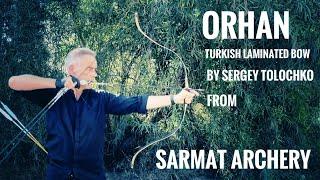 Orhan - Turkish laminated Bow by Sergey Tolochko, from Sarmat Archery - Review