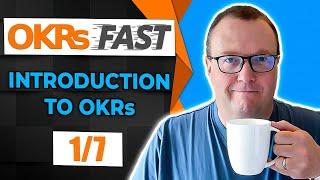 OKRs FAST: Introduction to OKRs (1/7) - Richard Russell