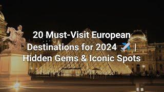 20 Amazing European Destinations You Must Visit in 2024  | Explore Europe's Top Travel Spots! ️