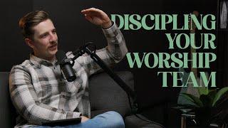 6 Ways to Disciple Your Worship Team