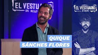 EL VESTUARIO de QUIQUE SÁNCHEZ FLORES: El MOMENTO más DURO de SU VIDA