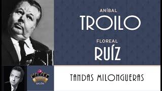 58 / TANDAS MILONGUERAS del Marabú/ ANÍBAL TROILO - FLOREAL RUÍZ