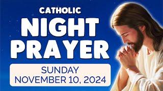  Catholic NIGHT PRAYER TONIGHT  Sunday November 10, 2024 Prayers