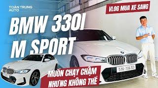 VLOG MUA XE - MUỐN CHẠY CHẬM NHƯNG KHÔNG ĐƯỢC chỉ có thể BMW!!! Siêu phẩm cập bến Toàn Trung Luxury