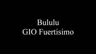 Bululu - GIO Fuertisimo ft Roald Balentien