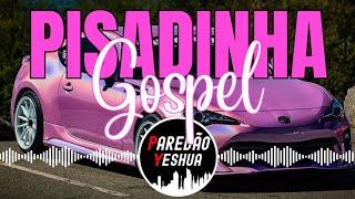 AS MAIS TOCADAS 2024 - SELEÇÃO DE PISADINHA GOSPEL 2024 - TOP HITS DE 2024 | PISEIRO GOSPEL