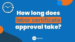 How Long Does Labor Certificate Approval Take?