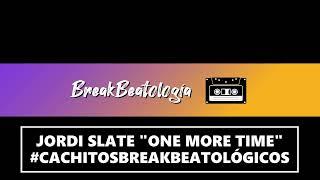 Jordi Slate "One More Time Breakbeat" #cachitosbreakbeatologicos @breakbeatologia Alguien Lo Conoce