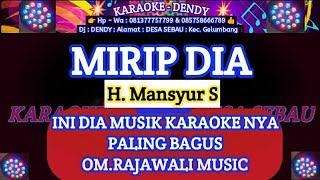 MIRIP DIA KARAOKE - Mansyur S ( OM rajawali music ‎@karaoke-dendy  )