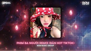 Nonstop TikTok 2025  Phim Ba Người Remix - Yêu Thương Trao Người Ta Mình Chưa Một Lần Mặc Cả Remix