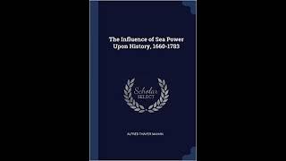 AUDIO Excerpt: The Influence of Sea Power Upon History by A. T. Mahan