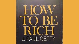 How To Be Rich | J Paul Getty | Complete Audiobook | Make Your BILLIONAIRE Luxury Lifestyle