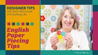 English Paper Piecing Tips | Sherri McConnell of A Quilting Life