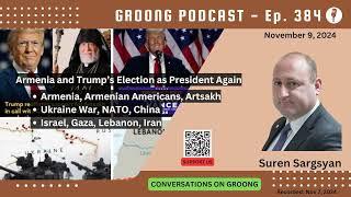 Suren Sargsyan - Armenia and Trump’s Election as President Again | Ep 384 - Nov 9, 2024