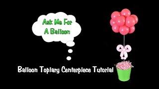 Topiary Balloon Centerpiece Decoration Tutorial