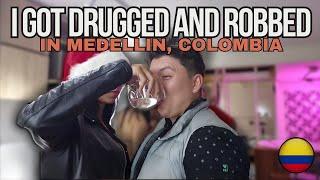 I GOT DRUGGED AND ROBBED IN MEDELLIN, COLOMBIA! 