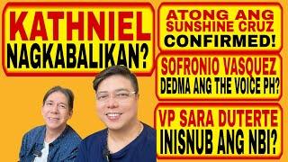 ATONG AT SUNSHINE, CONFIRMED! SOFRONIO V, DEDMA ANG THE VOICE PH, KATHNIEL, NAGKABALIKAN?