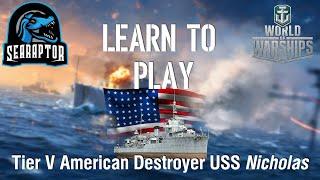 World of Warships - Learn to Play: Tier V American Destroyer USS Nicholas