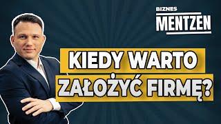 BIZNES MENTZEN #1:  Kiedy warto założyć firmę?