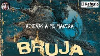  RESEÑAS a mi manera ► Bruja