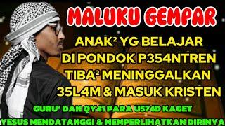 MALUKU GEMPAR ! ANAK² PONDOK P354NTR3N MELIHAT YESUS, TINGGALKAN 35L4M IKUT YESUS JADI PENCERAMAH