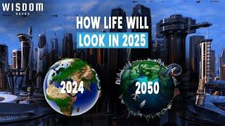 How Life on Earth will look like in 2050 | Wisdom Waves | Documentary