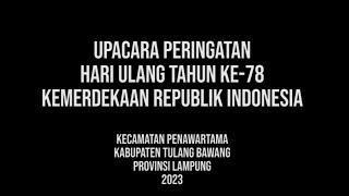 UPACARA PERINGATAH HUT KE-78 KEMERDEKAAN RI. KECAMATAN PENAWARTAMA, TULANG BAWANG, LAMPUNG. 2023