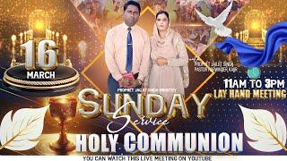 16 MARCH 2025  HOLY COMMUNION SUNDAY MEETING #sundaylivemeeting   #prophetjagjit